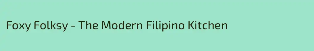 Foxy Folksy - The Modern Filipino Kitchen
